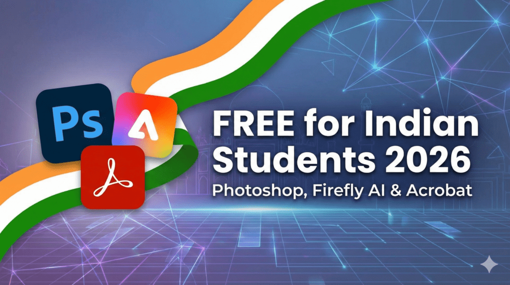 Adobe Photoshop Firefly AI Acrobat free for Indian students 2026 guide